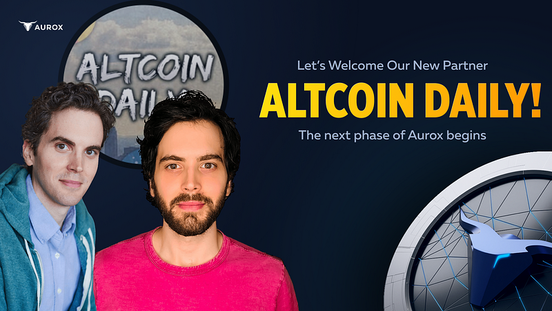 Aurox Joins Forces with Altcoin Daily: A Monumental Partnership To Intensify Grow