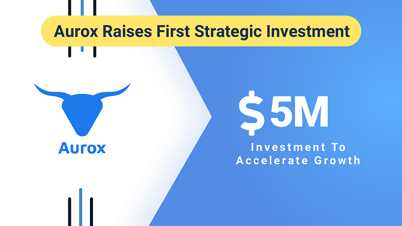 Aurox Closes $5 Million Strategic Investment Round as Step Toward Going Public in 2022